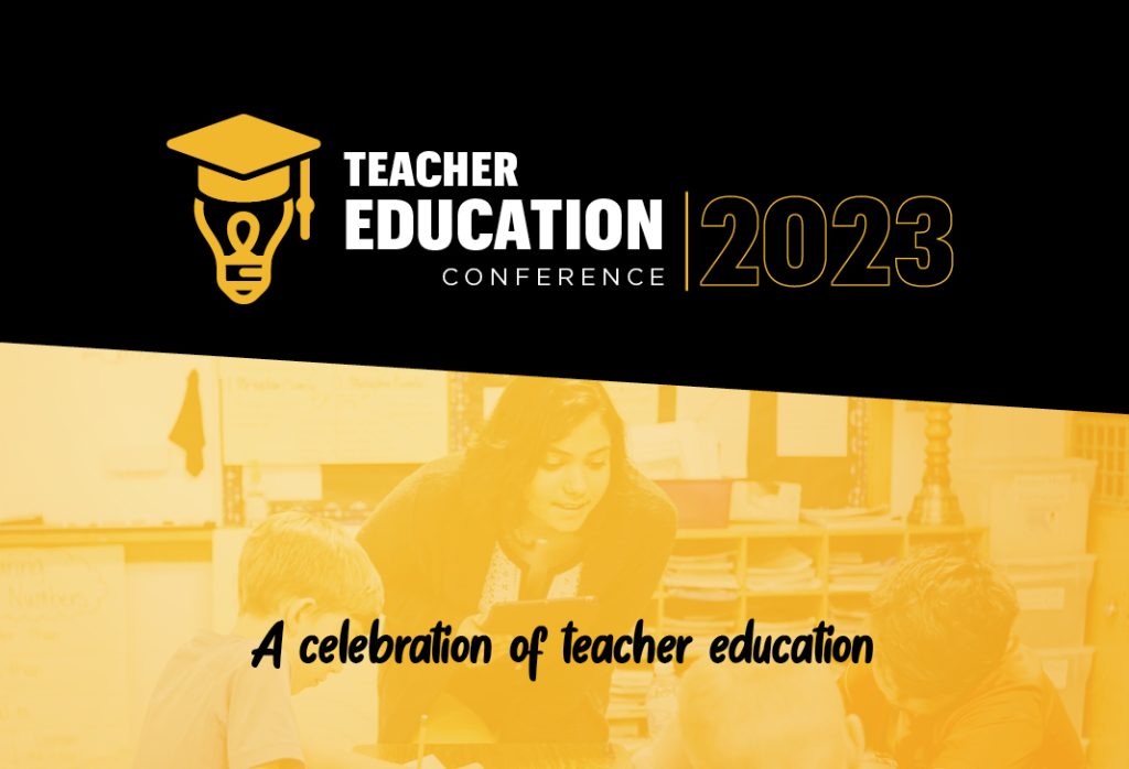 Teacher Education Conference 2023 A celebration of teacher education